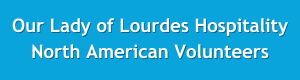 Our Lady of Lourdes Hospatility North American Volunteers