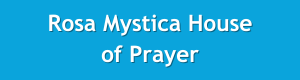 Rosa Mystica House of.Prayer