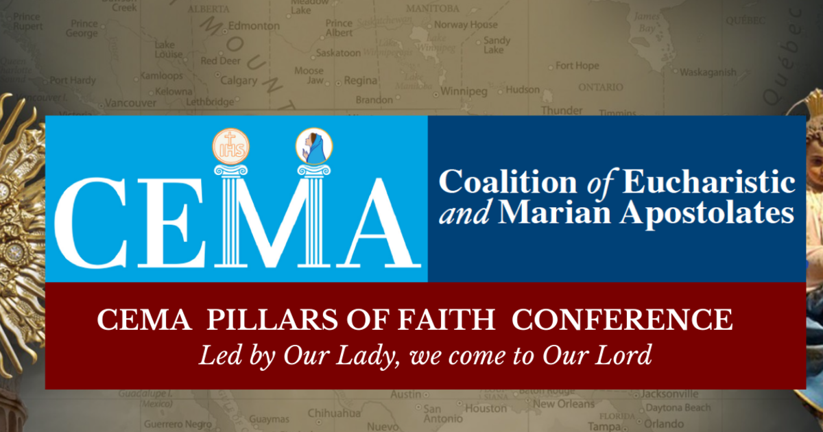 CEMA PILLARS of FAITH CONFERENCE Coalition of Eucharistic and Marian